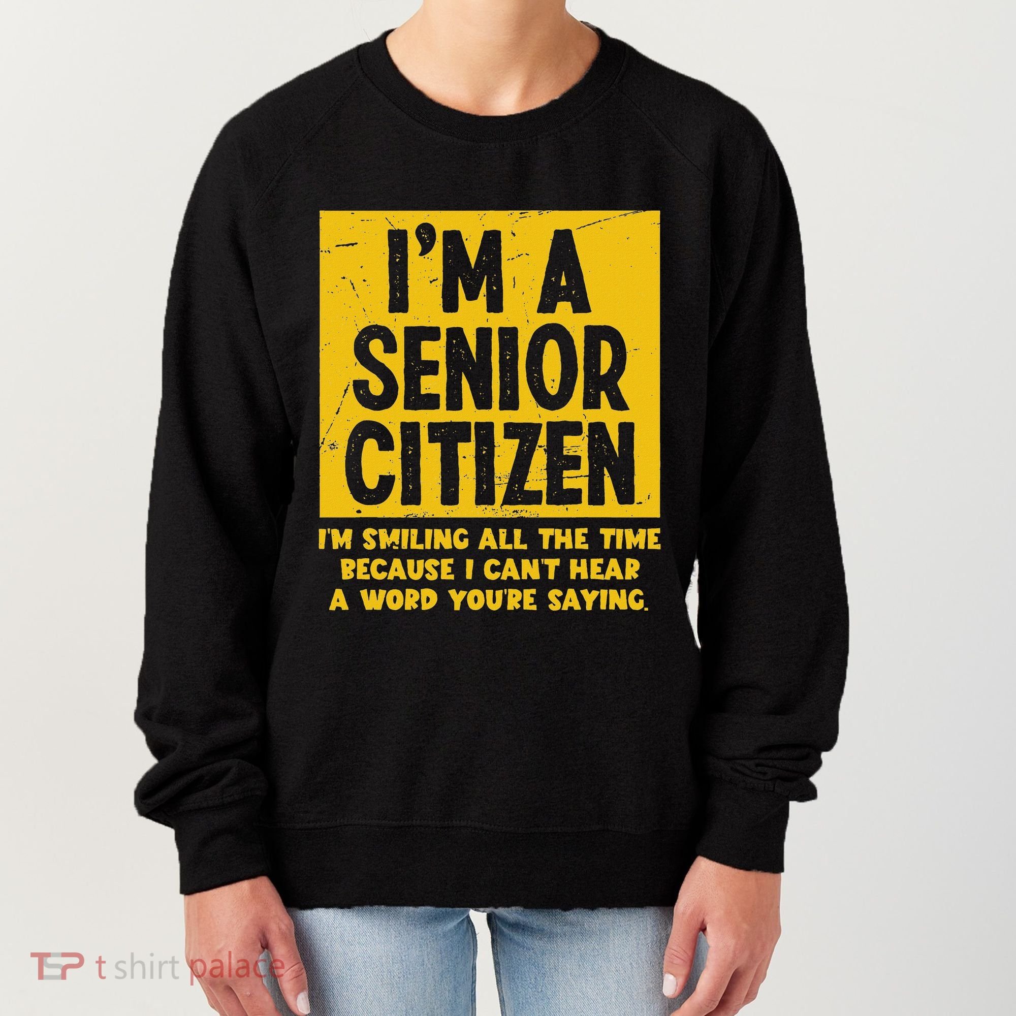 Smiling All Time Because I CanT Hear A Word Funny Senior Women's Sweatshirt