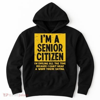 Smiling All Time Because I CanT Hear A Word Funny Senior Hoodie