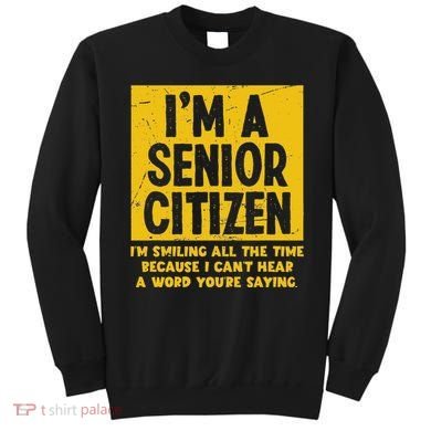 Smiling All Time Because I CanT Hear A Word Funny Senior Sweatshirt