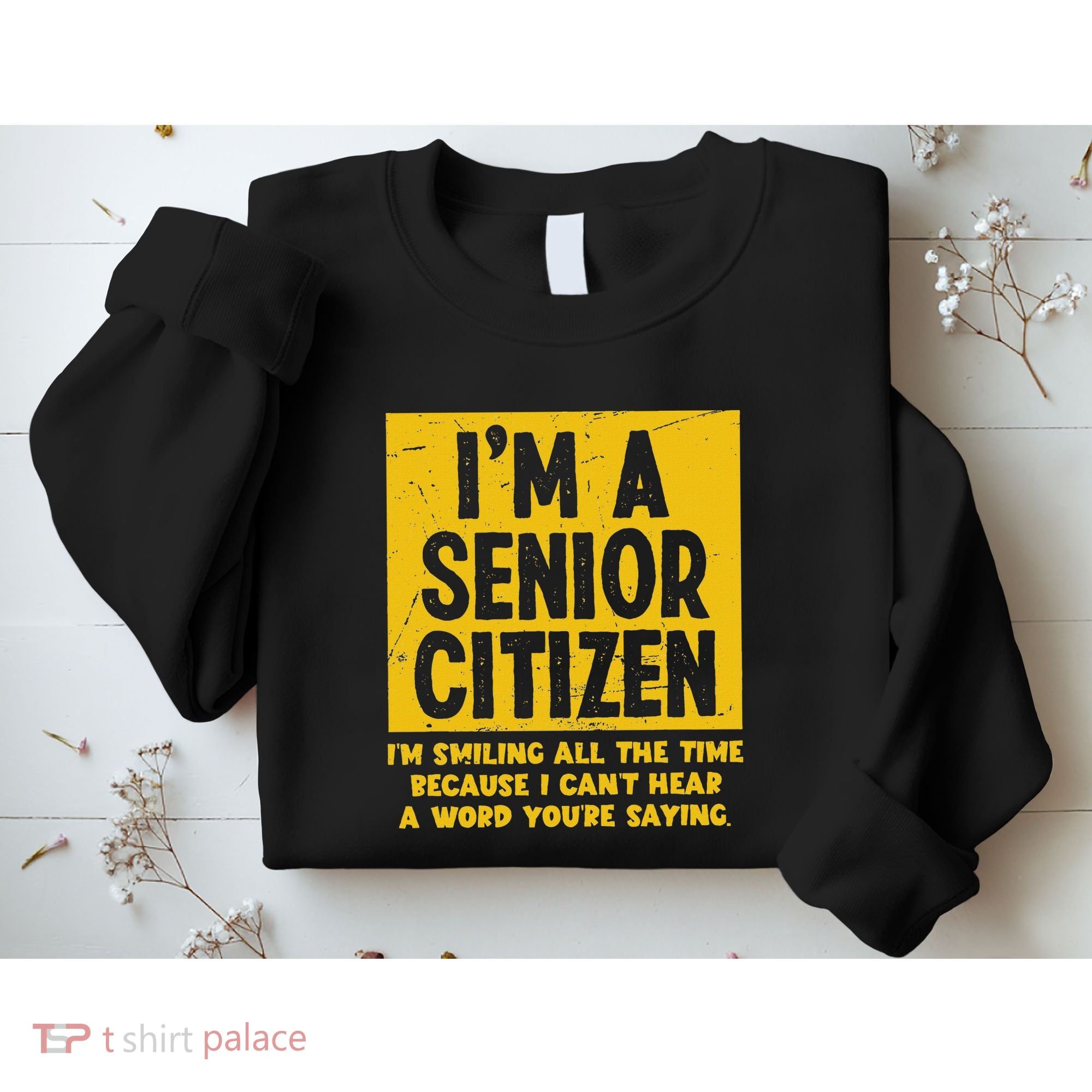 Smiling All Time Because I CanT Hear A Word Funny Senior Sweatshirt