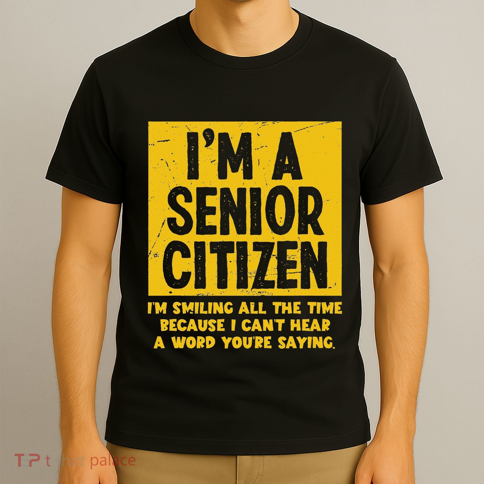 Smiling All Time Because I CanT Hear A Word Funny Senior T-Shirt