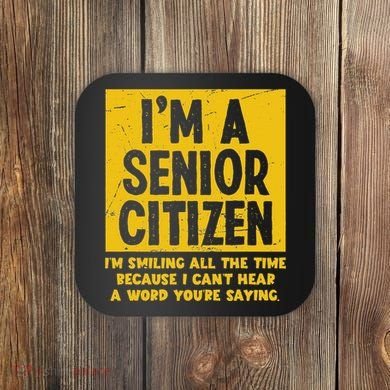 Smiling All Time Because I CanT Hear A Word Funny Senior Coaster