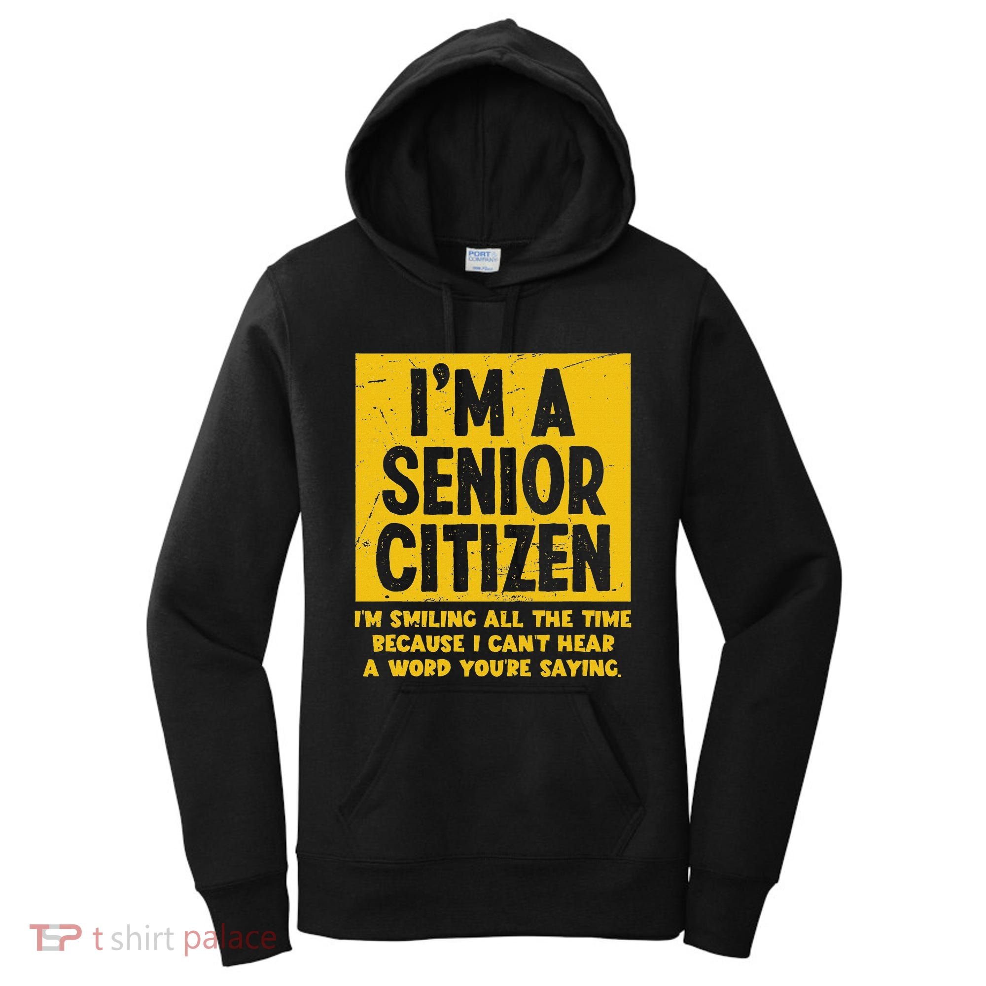 Smiling All Time Because I CanT Hear A Word Funny Senior Women's Hoodie