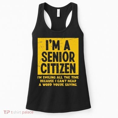 Smiling All Time Because I CanT Hear A Word Funny Senior Women's Tank Top