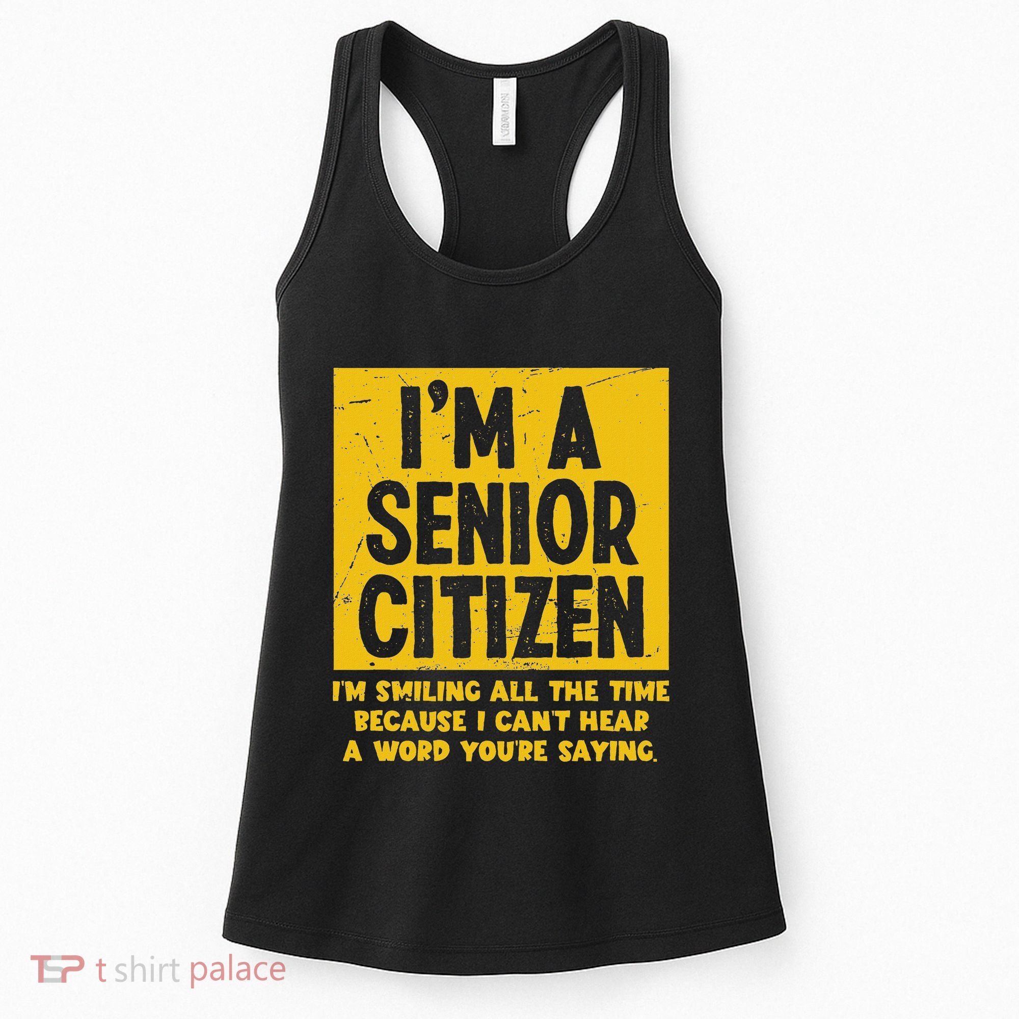 Smiling All Time Because I CanT Hear A Word Funny Senior Women's Tank Top
