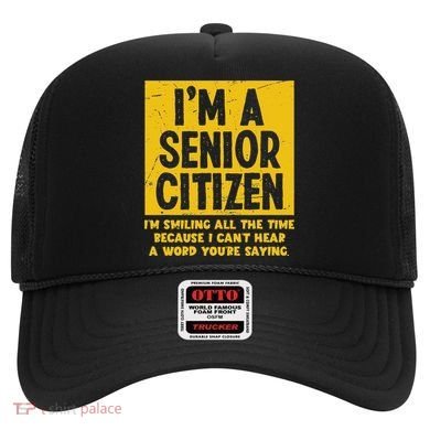 Smiling All Time Because I CanT Hear A Word Funny Senior Hat