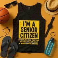 Smiling All Time Because I CanT Hear A Word Funny Senior Tank Top thumb 4