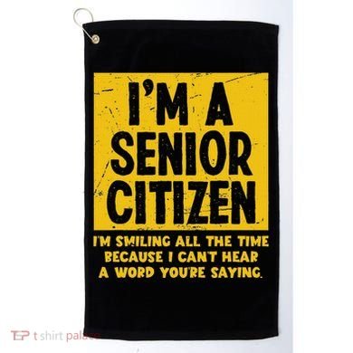 Smiling All Time Because I CanT Hear A Word Funny Senior Golf Towel