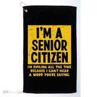 Smiling All Time Because I CanT Hear A Word Funny Senior Golf Towel thumb 0