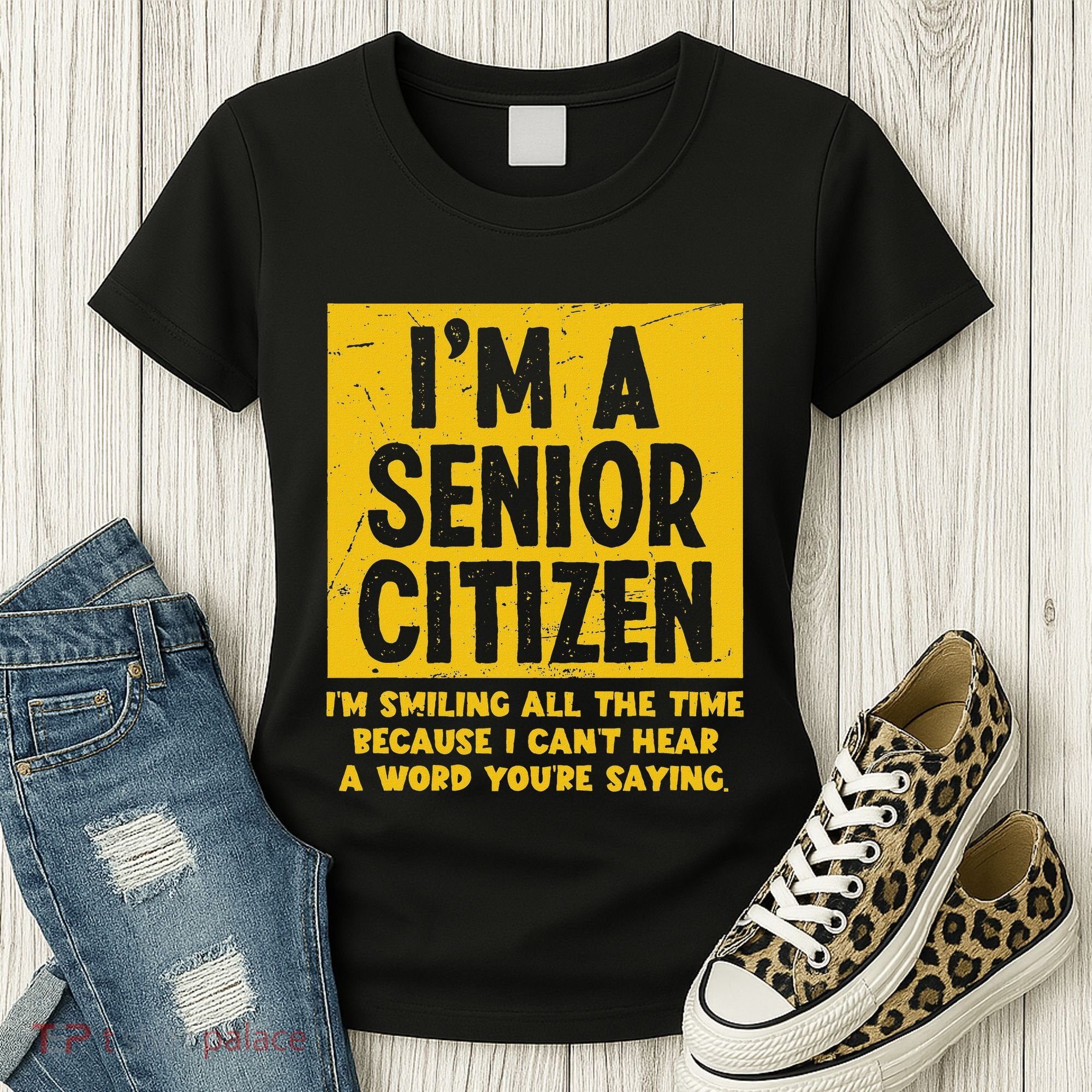 Smiling All Time Because I CanT Hear A Word Funny Senior Women's T-Shirt