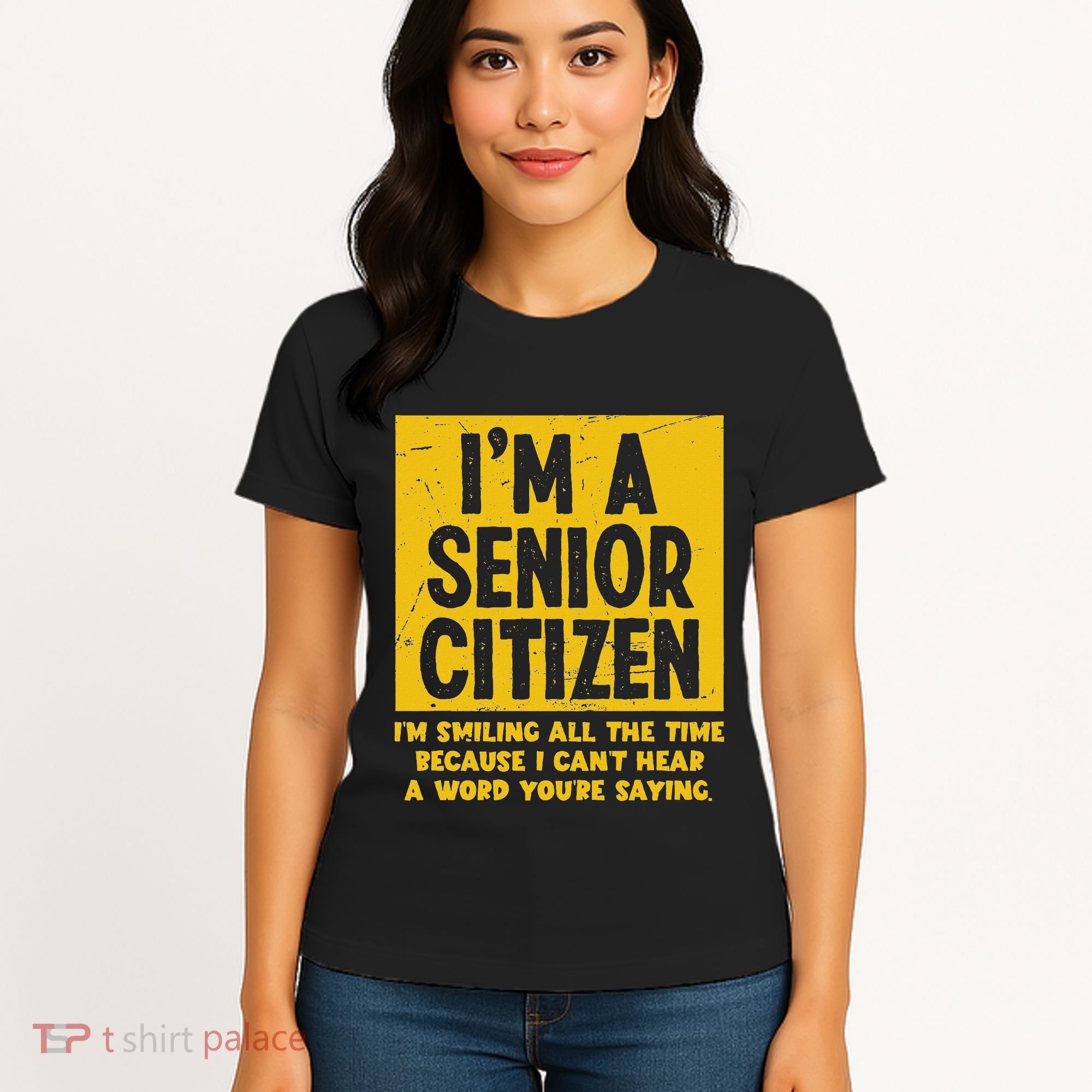 Smiling All Time Because I CanT Hear A Word Funny Senior Women's T-Shirt