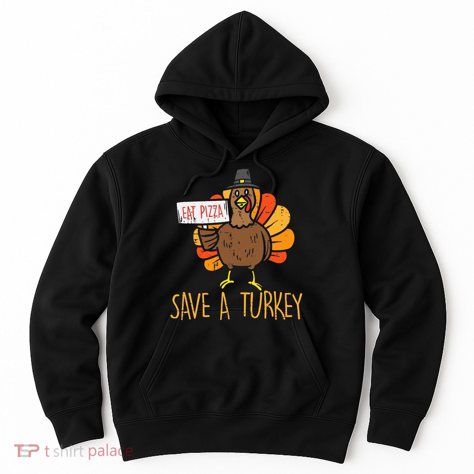 Save A Turkey Eat Pizza Funny Thanksgiving Hoodie
