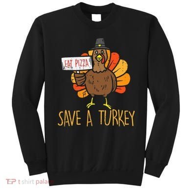 Save A Turkey Eat Pizza Funny Thanksgiving Sweatshirt