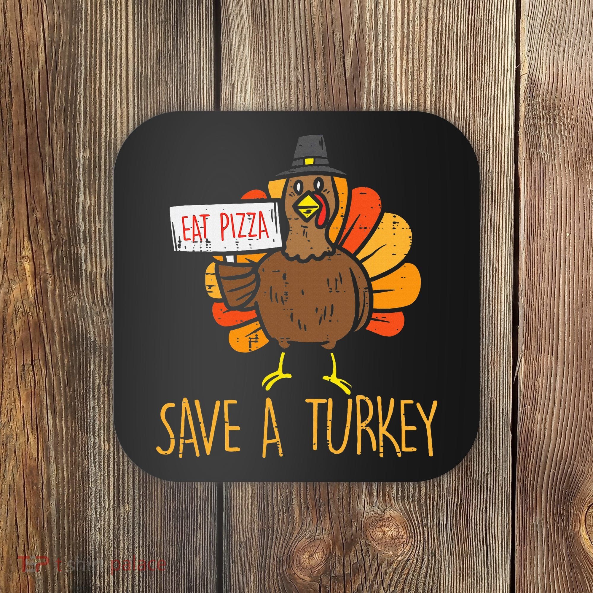 Save A Turkey Eat Pizza Funny Thanksgiving Coaster