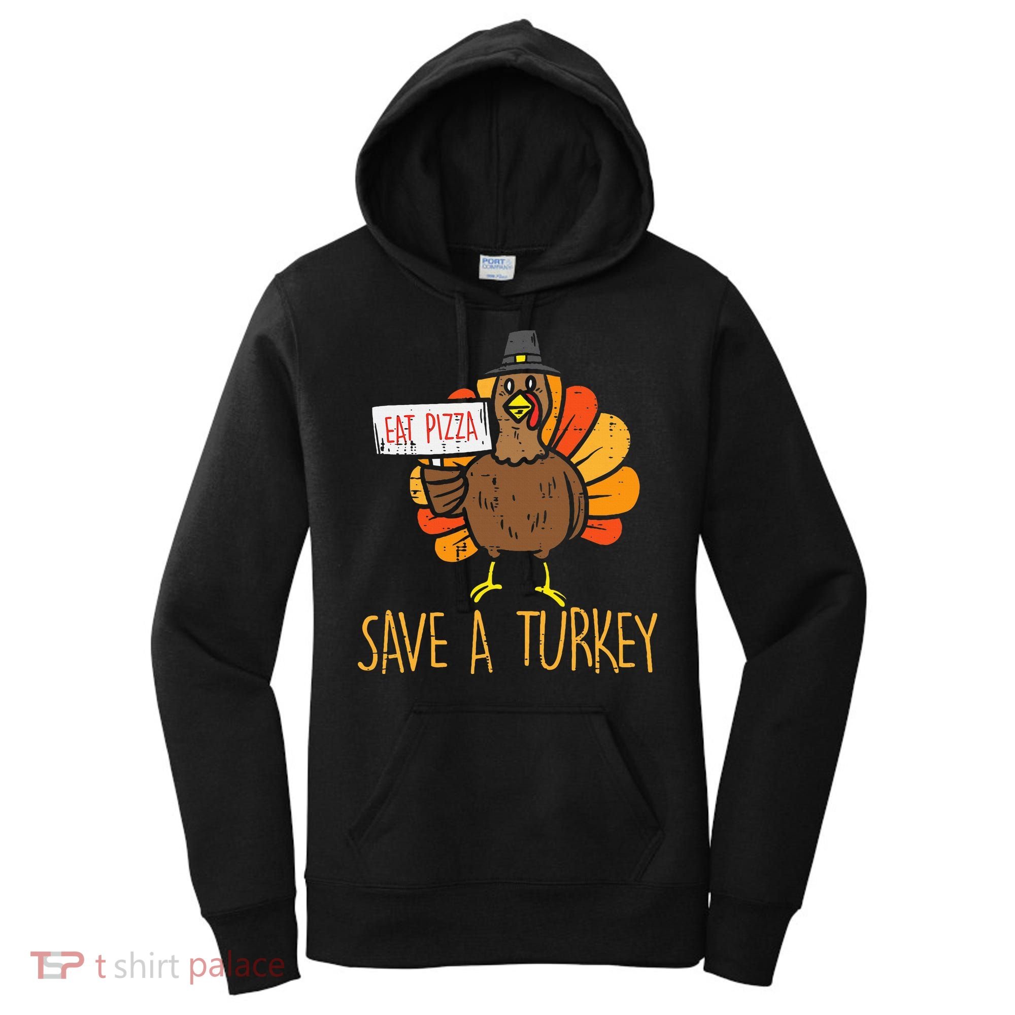Save A Turkey Eat Pizza Funny Thanksgiving Women's Hoodie