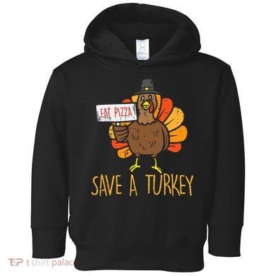 Save A Turkey Eat Pizza Funny Thanksgiving Toddler Hoodie