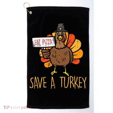 Save A Turkey Eat Pizza Funny Thanksgiving Golf Towel
