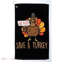 Save A Turkey Eat Pizza Funny Thanksgiving Golf Towel thumb 0