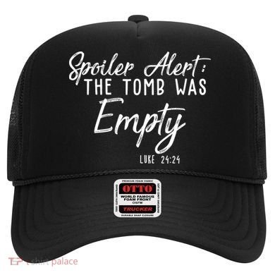 Spoiler Alert The Tomb Was Empty Christianity Hat