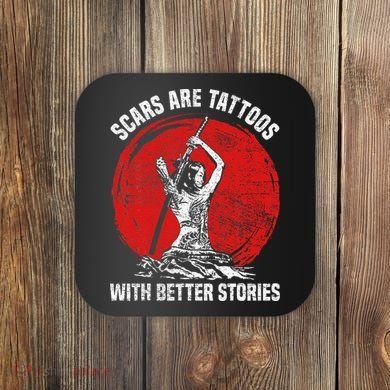 Scars Are Tattoos With Better Stories Funny Gift Coaster