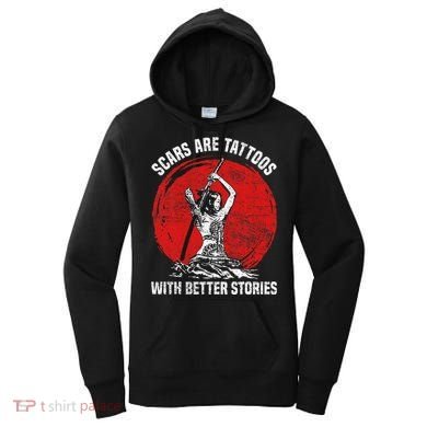 Scars Are Tattoos With Better Stories Funny Gift Women's Hoodie