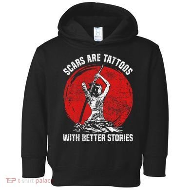 Scars Are Tattoos With Better Stories Funny Gift Toddler Hoodie