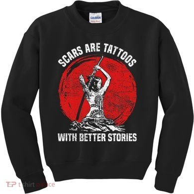 Scars Are Tattoos With Better Stories Funny Gift Kids Sweatshirt