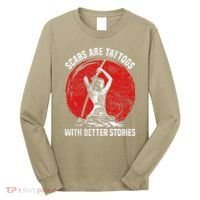 Scars Are Tattoos With Better Stories Funny Gift Long Sleeve Shirt thumb 0