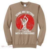 Scars Are Tattoos With Better Stories Funny Gift Sweatshirt thumb 0