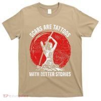 Scars Are Tattoos With Better Stories Funny Gift T-Shirt thumb 0
