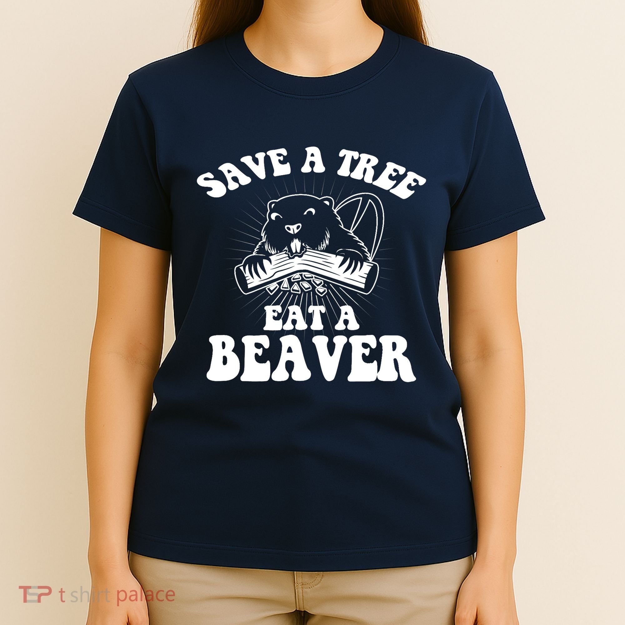 Save A Tree Eat A Beaver Funny Sayings T-Shirt