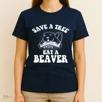 Save A Tree Eat A Beaver Funny Sayings T-Shirt thumb 4