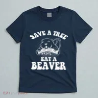 Save A Tree Eat A Beaver Funny Sayings T-Shirt thumb 5