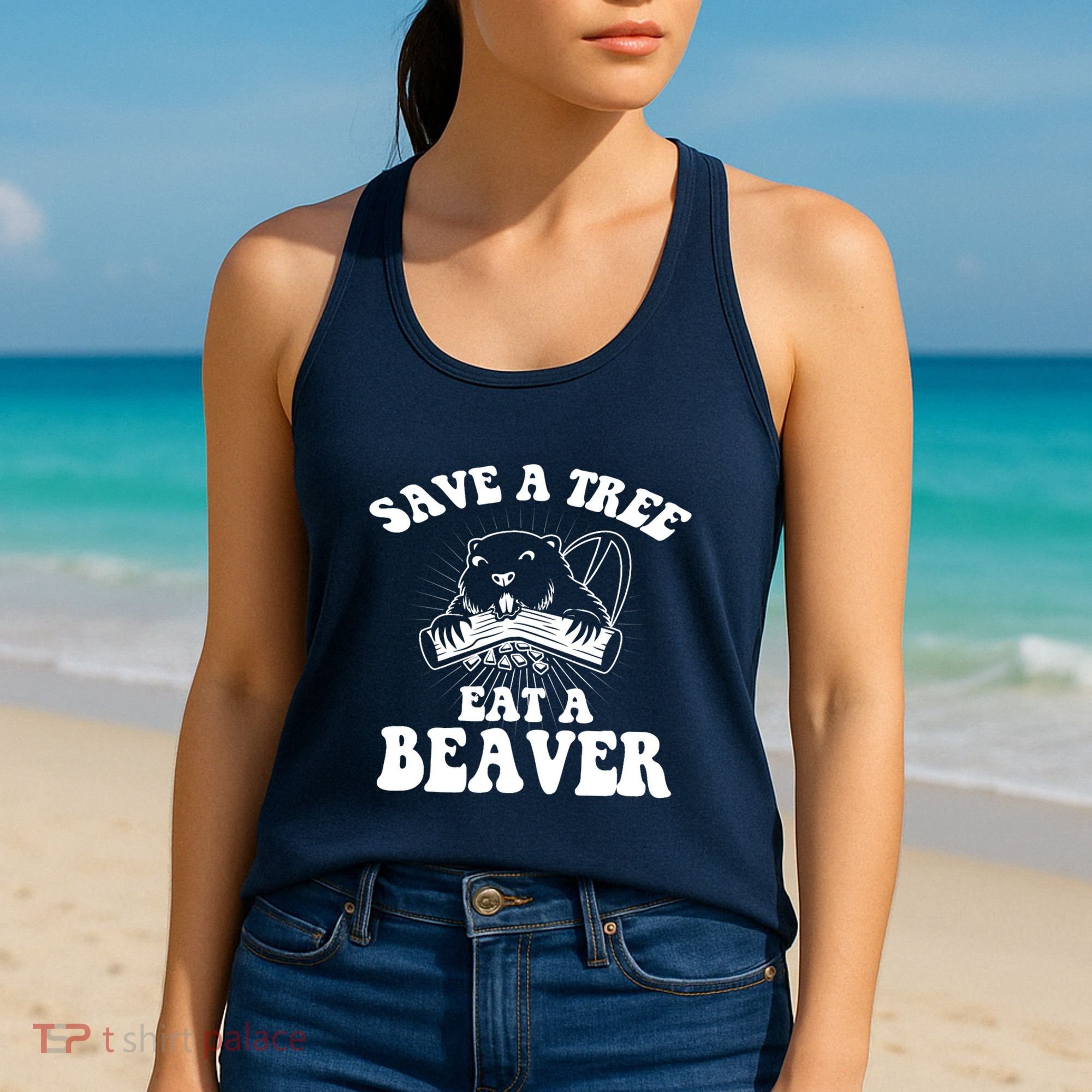 Save A Tree Eat A Beaver Funny Sayings Women's Tank Top