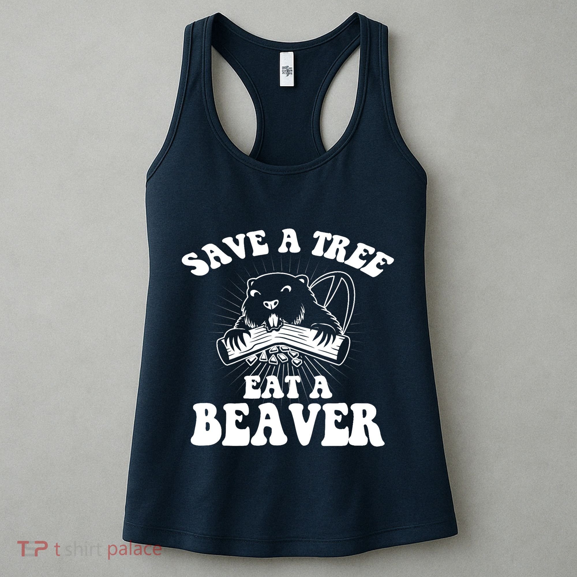 Save A Tree Eat A Beaver Funny Sayings Women's Tank Top