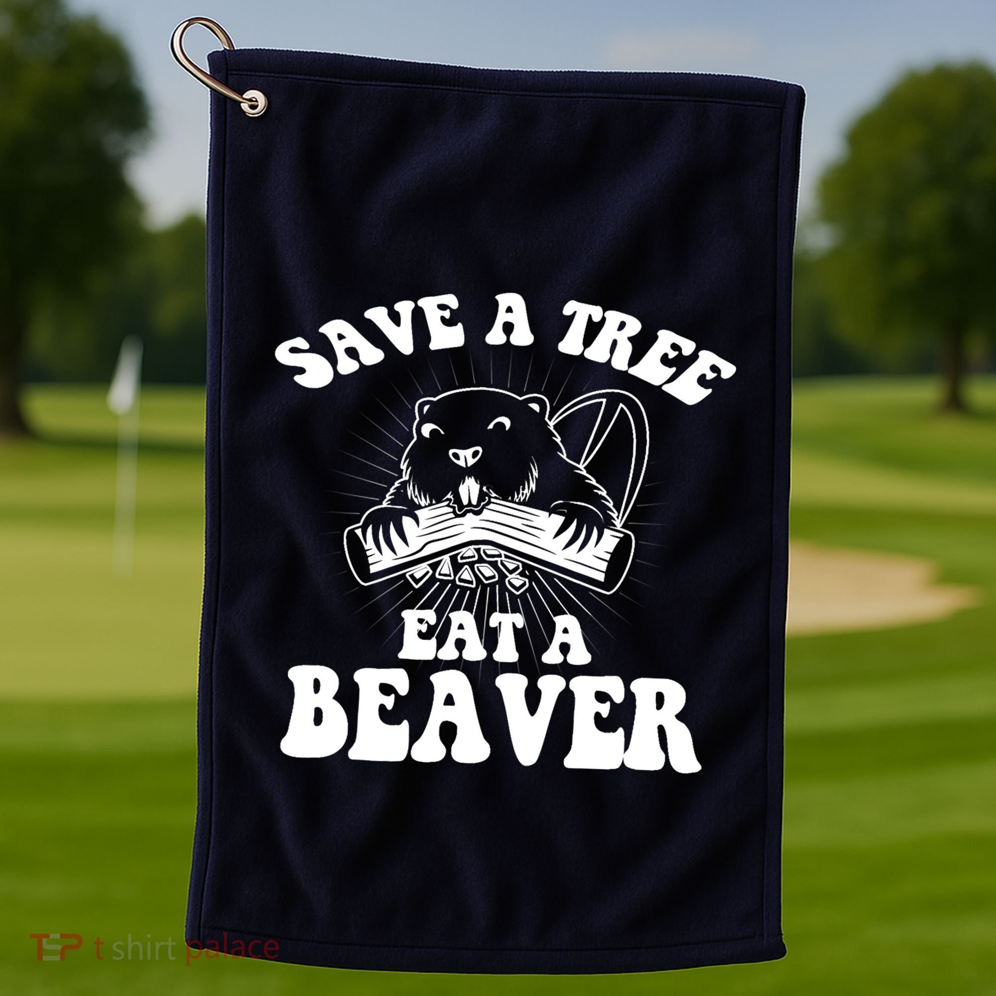 Save A Tree Eat A Beaver Funny Sayings Golf Towel