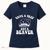 Save A Tree Eat A Beaver Funny Sayings Women's T-Shirt thumb 0
