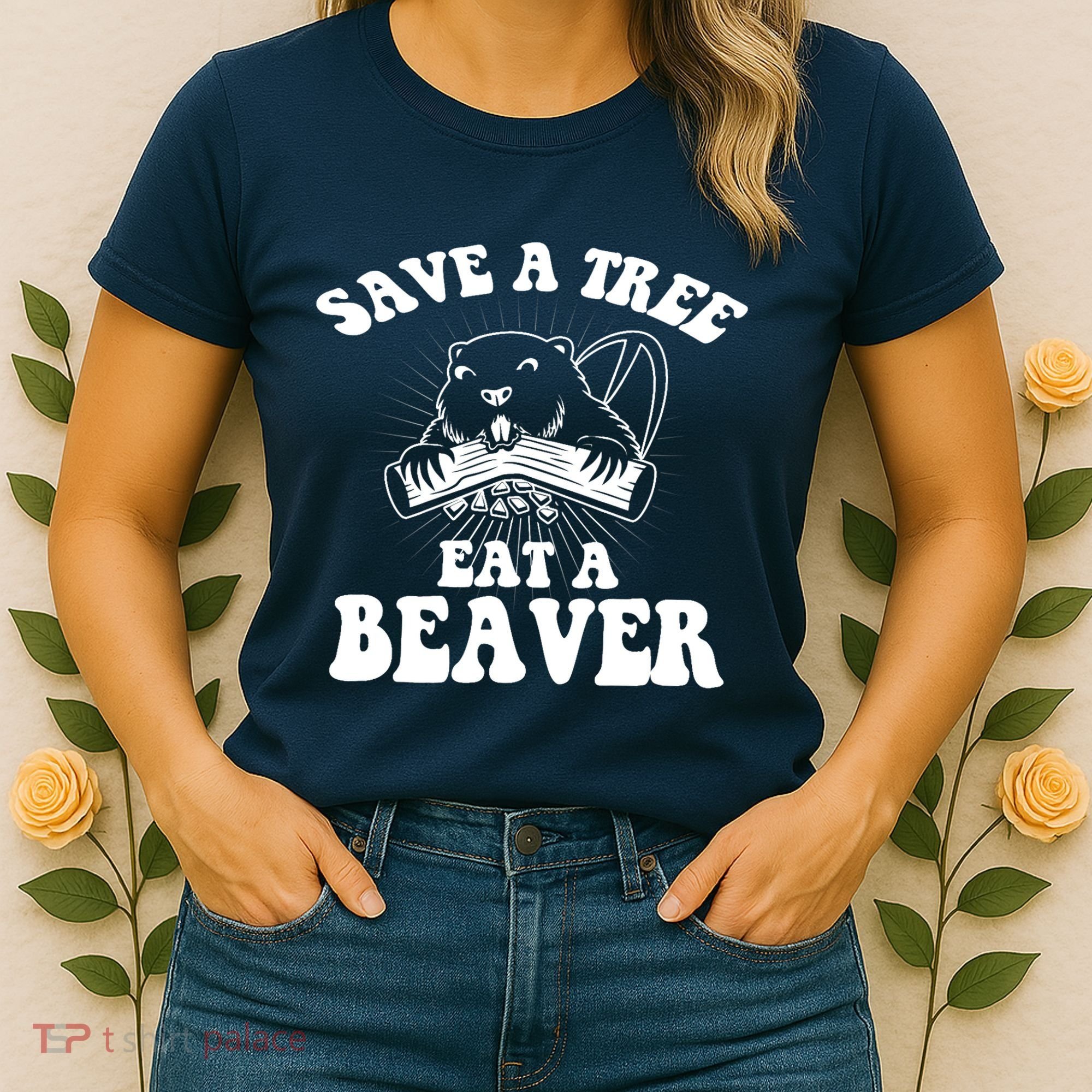 Save A Tree Eat A Beaver Funny Sayings Women's T-Shirt