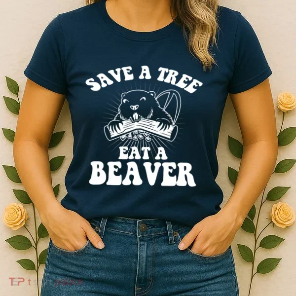 Save A Tree Eat A Beaver Funny Sayings Women's T-Shirt