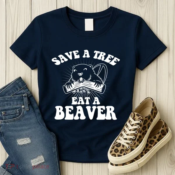 Save A Tree Eat A Beaver Funny Sayings Women's T-Shirt