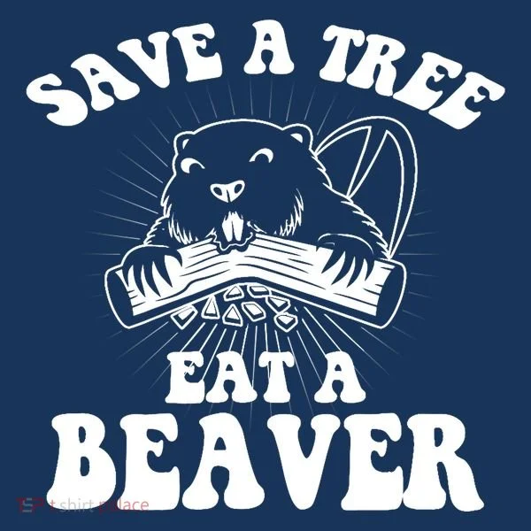 Save A Tree Eat A Beaver Funny Sayings Women's T-Shirt