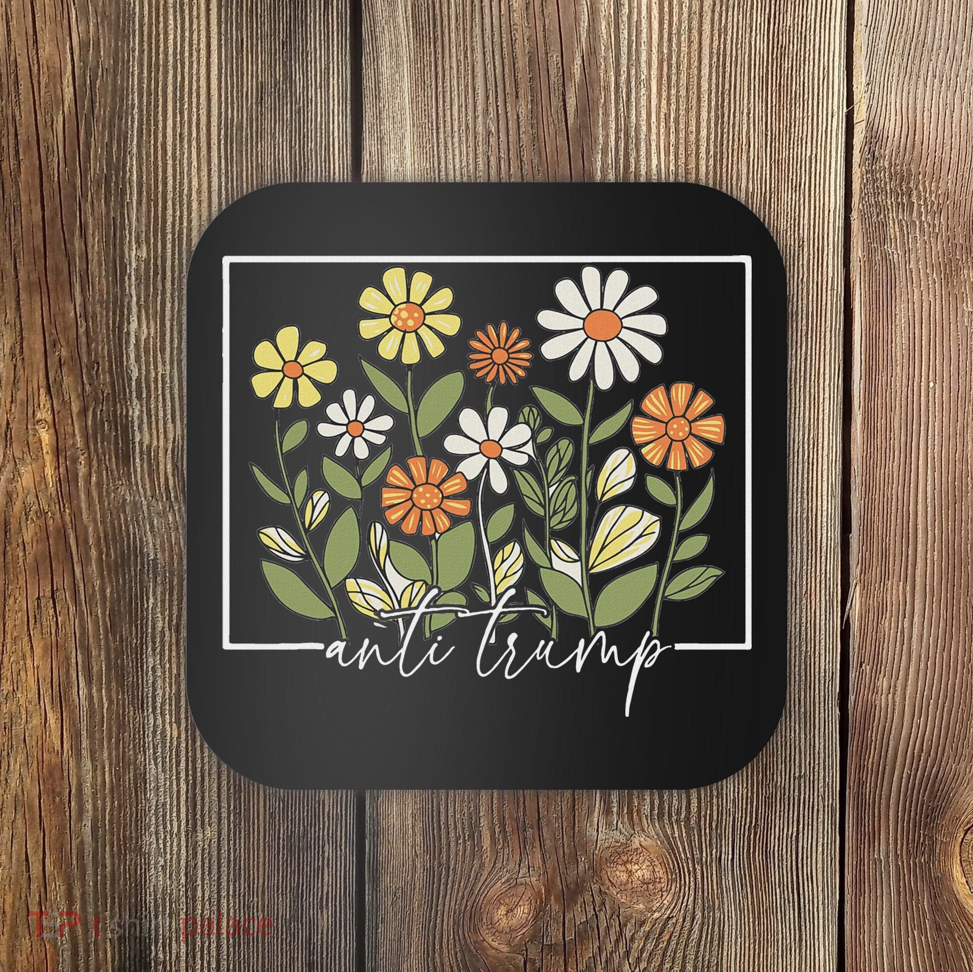 Subtle Anti Trump Floral Flower Democrat President Liberal Coaster