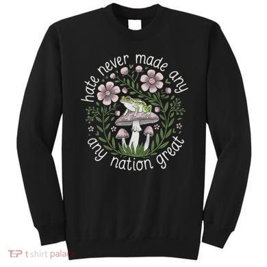 Subtle Anti Trump Hate Never Made Any Nation Great Sweatshirt