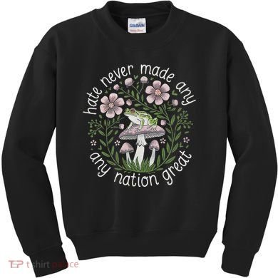 Subtle Anti Trump Hate Never Made Any Nation Great Kids Sweatshirt