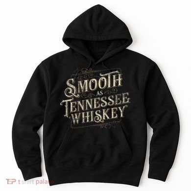 Smooth As Tennessee Whiskey Country Hoodie