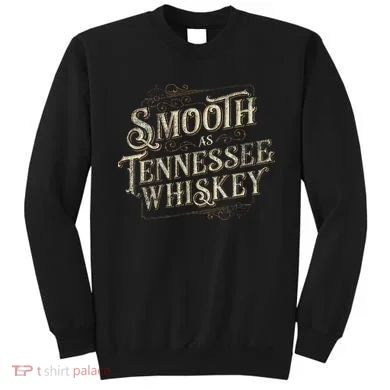 Smooth As Tennessee Whiskey Country Sweatshirt