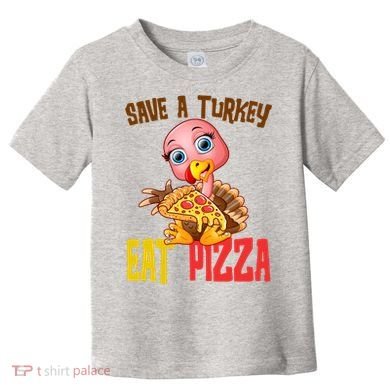Save A Turkey Eat Pizza Funny Thanksgiving Toddler T-Shirt
