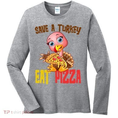 Save A Turkey Eat Pizza Funny Thanksgiving Women's Long Sleeve Shirt