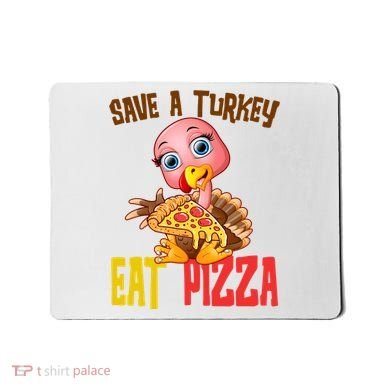Save A Turkey Eat Pizza Funny Thanksgiving Mousepad