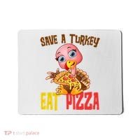 Save A Turkey Eat Pizza Funny Thanksgiving Mousepad thumb 0